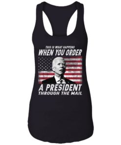 This Is What Happens When You Order A President Through The Mail Shirt 4.jpg