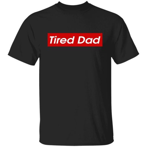 Tired Dad Shirt.jpg