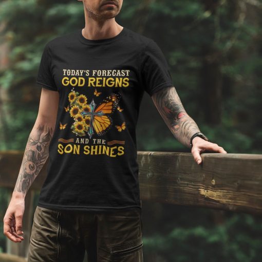 Todays Forecast God Reigns And The Son Shines Shirt 2.jpg