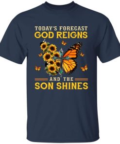 Todays Forecast God Reigns And The Son Shines Shirt 3.jpg