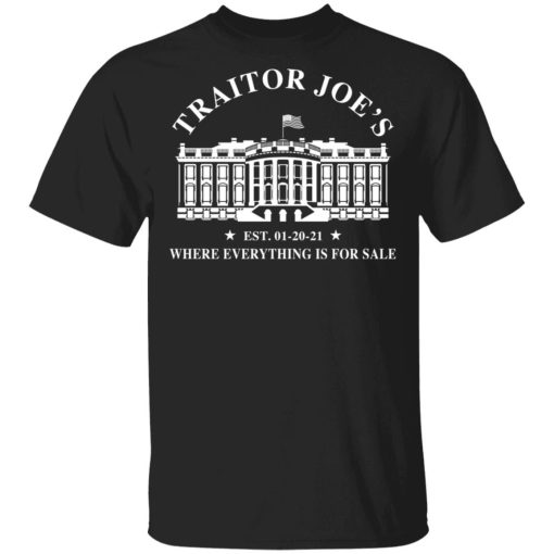 Traitor Joes Est 01 20 21 Where Everything Is For Sale Shirt 4.jpg