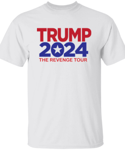 Trump 2024 The Revenge Tour Shirt.png