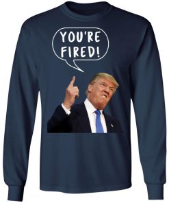 Trump Youre Fired Shirt 7.jpg