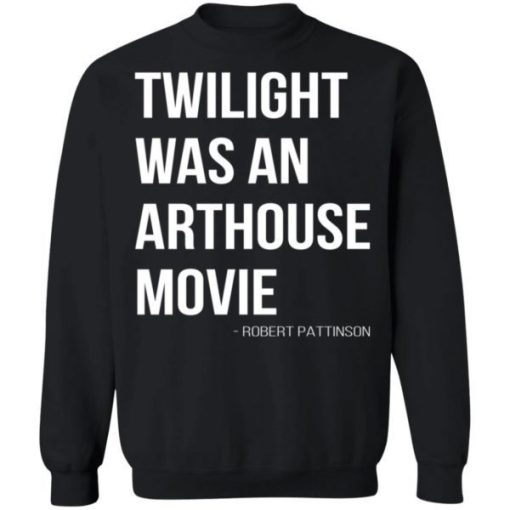 Twilight Was An Arthouse Movie Shirt 4.jpg