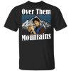 Uncle Rico Over Them Mountains Shirt.jpg