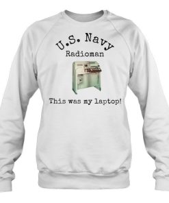 Us Navy Radioman This Was My Laptop Shirt 2.jpg