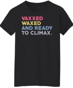 Vaxxed Waxed And Ready To Climax Vaxxedandwaxed Shirt 1.jpg