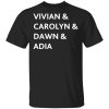 Vivian And Carolyn And Dawn And Adia Shirt.jpg