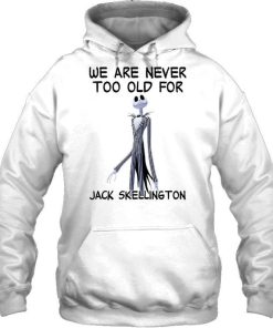 We Are Never Too Old For Jack Skellington Shirt 1.jpg