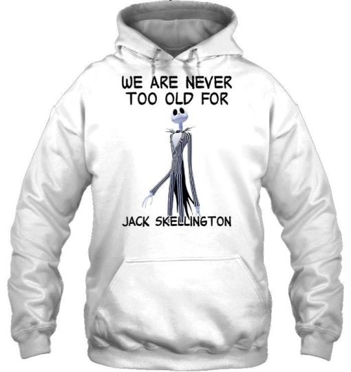 We Are Never Too Old For Jack Skellington Shirt 1.jpg