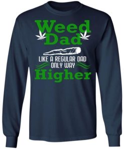 Weed Dad Like A Regular Dad Only Way Higher Shirt 1.jpg