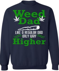 Weed Dad Like A Regular Dad Only Way Higher Shirt 3.jpg