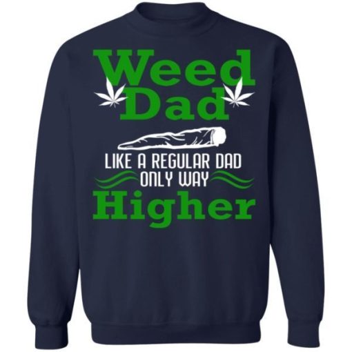 Weed Dad Like A Regular Dad Only Way Higher Shirt 3.jpg