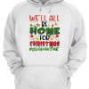 Well All Be Home For Christmas Shirt.png