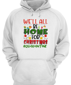 Well All Be Home For Christmas Shirt.png