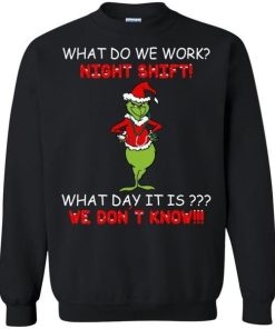 What Do We Work Night Shift What Day It Is We Dont Know Grinch Santa 3.jpg