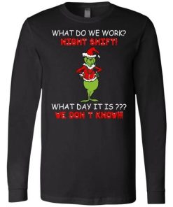 What Do We Work Night Shift What Day It Is We Dont Know Grinch Santa 5.jpg