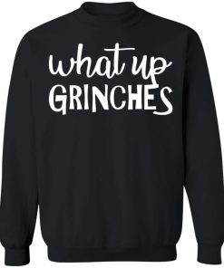 What Up Grinches Shirt 3.jpg