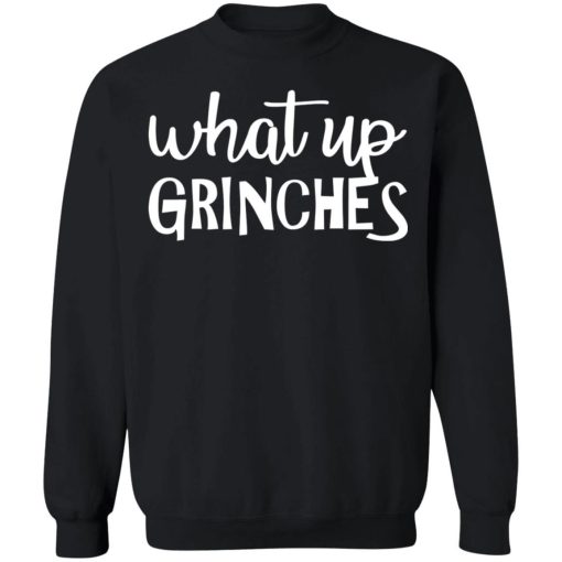 What Up Grinches Shirt 3.jpg