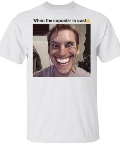 When The Imposter Is Sus Shirt.jpg