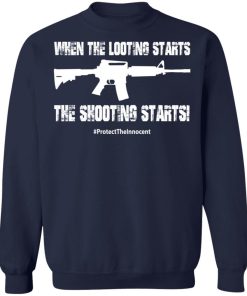 When The Looting Starts The Shooting Starts Shirt 2.jpg