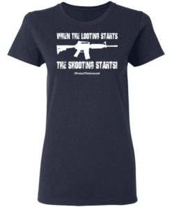 When The Looting Starts The Shooting Starts Shirt 4.jpg