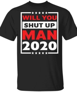 Will You Shut Up Man Biden 2020 Shirt.jpg