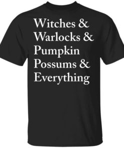 Witches Warlocks Pumpkin Possums Everything Shirt.jpg