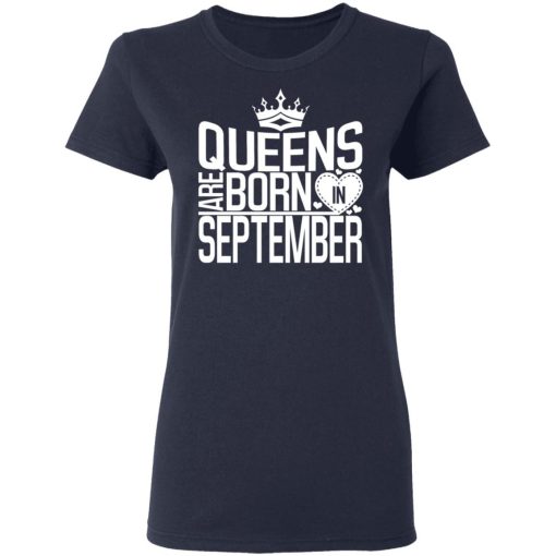 Women’s Queens Are Born In September Shirt