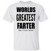 Worlds Greatest Farter I Mean Father Shirt.jpg
