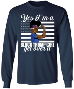 Yes Im A Trump Girl Get Over It Shirt 2.jpg