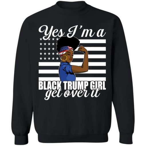 Yes Im A Trump Girl Get Over It Shirt 4.jpg
