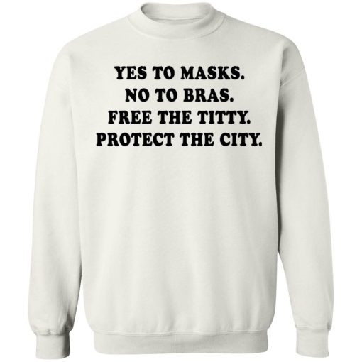 Yes To Masks No To Bras Free The Titty Protect The City Shirt 5.jpg