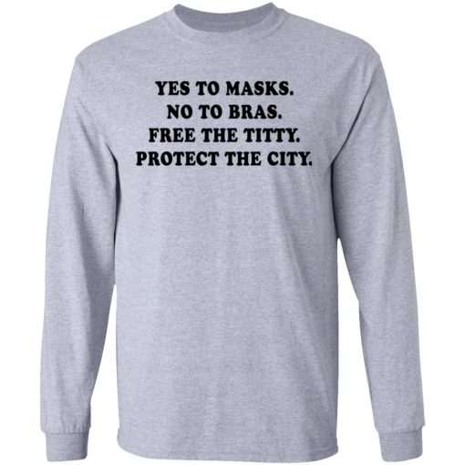 Yes To Masks No To Bras Free The Titty Protect The City Shirt 7.jpg
