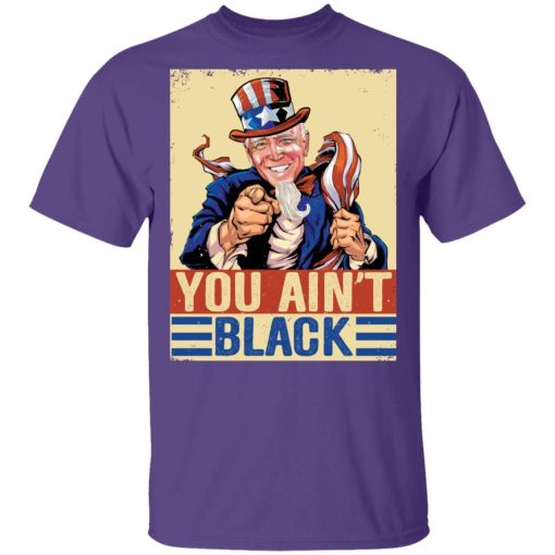 You Aint Black Anti Sleepy Joe Biden Shirt 3.jpg