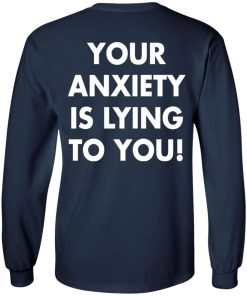 You Anxiety Is Lying To You Back Shirt 2.jpg