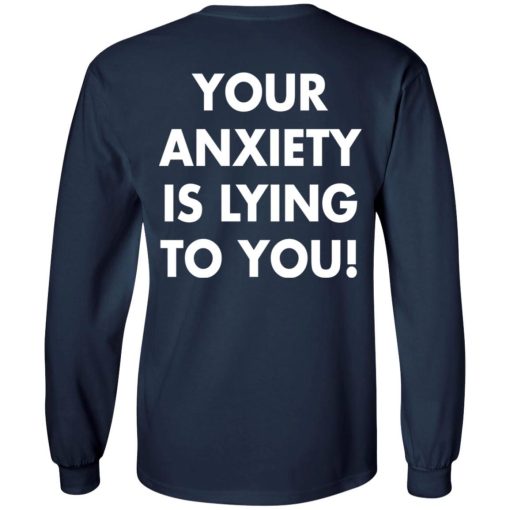 You Anxiety Is Lying To You Back Shirt 2.jpg