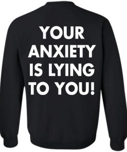 You Anxiety Is Lying To You Back Shirt 4.jpg