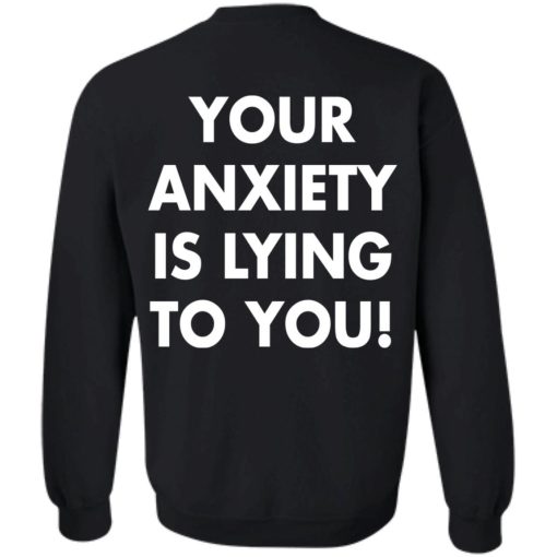 You Anxiety Is Lying To You Back Shirt 4.jpg