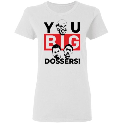You Big Dossers Shirt 1.jpg