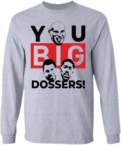 You Big Dossers Shirt 2.jpg