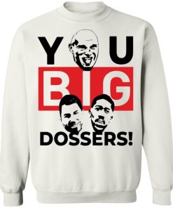 You Big Dossers Shirt 4.jpg