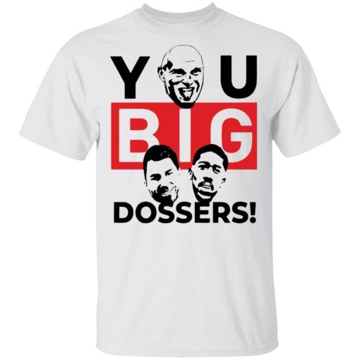 You Big Dossers Shirt.jpg