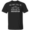 You Cant Tell Me What To Do Youre Not My Daughter Shirt.jpg