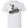 You Got Mossed T Shirt.jpg