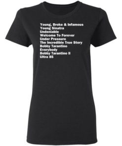 Young Broke And Infamous Young Sinatra Undeniable Shirt 1.jpg