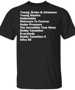Young Broke And Infamous Young Sinatra Undeniable Shirt.jpg