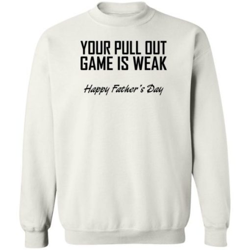 Your Pull Out Game Is Weak Shirt 3.jpg
