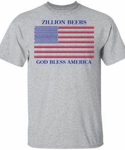 Zillion Beers God Bless America Shirt