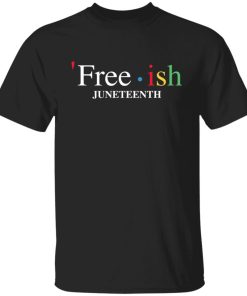 Free Ish June Teenth Shirt